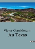 Victor Considérant - Récits de voyages  : Au Texas.