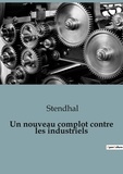  Stendhal - Philosophie  : Un nouveau complot contre les industriels.