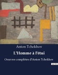 Anton Tchekhov - L homme a l etui - Oeuvres completes d anton tche.