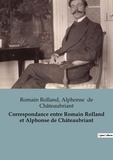 Romain Rolland et Châteaubriant alphonse De - Biographies et mémoires  37  : Correspondance entre Romain Rolland et Alphonse de Châteaubriant.