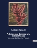 Gabriel Naudé - Advis pour dresser une bibliothèque - Un essai de Gabriel Naudé.