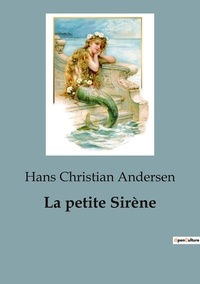 Hans Christian Andersen - Philosophie  : La petite Sirène.