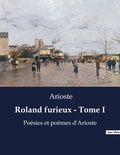 Arioste - Roland furieux - Tome I - Poésies et poèmes d'Arioste.