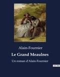  Alain-Fournier - Le Grand Meaulnes - Un roman d'Alain-Fournier.