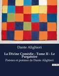 Dante Alighieri - La Divine Comédie - Tome II - Le Purgatoire - Poésies et poèmes de Dante Alighieri.