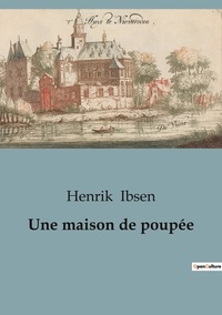 Henrik Ibsen - Une maison de poupée.