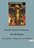David Friedrich Strauss - Vie de Jésus - Ou examen critique de son histoire.