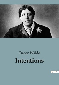 Oscar Wilde - Philosophie  : Intentions.