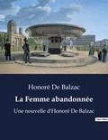 Honoré de Balzac - La Femme abandonnée - Une nouvelle d'Honoré De Balzac.