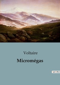  Voltaire - Philosophie  : Micromégas.