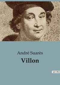 André Suarès - Biographies et mémoires  : Villon.
