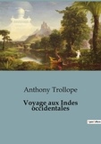 Anthony Trollope - Récits de voyages  : Voyage aux Indes occidentales.
