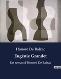 Honoré de Balzac - Eugénie Grandet - Un roman d'Honoré De Balzac.