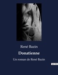René Bazin - Donatienne - Un roman de René Bazin.
