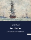 René Bazin - Les Noellet - Un roman de René Bazin.