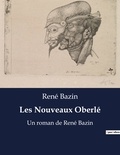 René Bazin - Les Nouveaux Oberlé - Un roman de René Bazin.