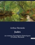 Arthur Bernède - Judex - un roman d'aventures historiques d'Arthur Bernède.