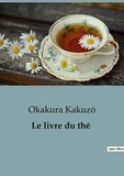 Okakura Kakuza - Philosophie  : Livre du the.