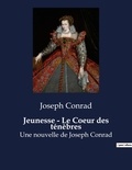 Joseph Conrad - Jeunesse - Le Coeur des ténèbres - Nouvelles de Joseph Conrad.