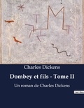 Charles Dickens - Dombey et fils tome ii - Un roman de charles dickens.