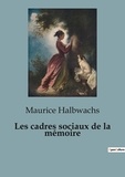 Maurice Halbwachs - Philosophie  : Les cadres sociaux de la mémoire.
