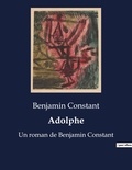 Benjamin Constant - Adolphe - Un roman de Benjamin Constant.