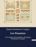 James Fenimore Cooper - Les Pionniers - Un roman d'aventures de James Fenimore Cooper.
