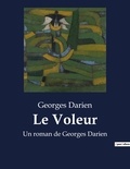 Georges Darien - Le Voleur - Un roman de Georges Darien.