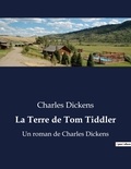 Charles Dickens - La Terre de Tom Tiddler - Un roman de Charles Dickens.