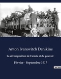 Anton Ivanovitch Dénikine - Secrets d'histoire  : La décomposition de l'armée et du pouvoir - Février - Septembre 1917.