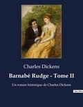 Charles Dickens - Barnabé Rudge - Tome II - Un roman historique de Charles Dickens.