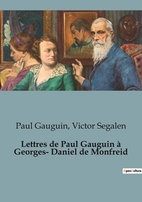 Victor Segalen et Paul Gauguin - Histoire de l'Art et Expertise culturelle  : Lettres de Paul Gauguin à Georges-Daniel de Monfreid - 85.