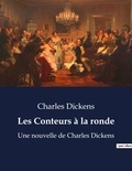 Charles Dickens - Les Conteurs à la ronde - Une nouvelle de Charles Dickens.