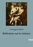 Georges Sorel - Réflexions sur violence.