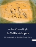 Arthur Conan Doyle - La Vallée de la peur - Un roman policier d'Arthur Conan Doyle.