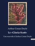 Arthur Conan Doyle - Le «Gloria-Scott» - Une nouvelle d'Arthur Conan Doyle.