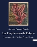 Arthur Conan Doyle - Les Propriétaires de Reigate - Une nouvelle d'Arthur Conan Doyle.