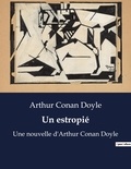 Arthur Conan Doyle - Un estropié - Une nouvelle d'Arthur Conan Doyle.