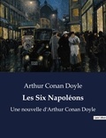 Arthur Conan Doyle - Les Six Napoléons - Une nouvelle d'Arthur Conan Doyle.