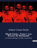 Arthur Conan Doyle - Micah Clarke - Tome I - Les Recrues de Monmouth - Un roman historique d'Arthur Conan Doyle.