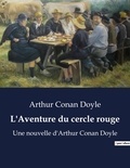 Arthur Conan Doyle - L'Aventure du cercle rouge - Une nouvelle d'Arthur Conan Doyle.