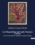 Arthur Conan Doyle - La Disparition de Lady Frances Carfax - Une nouvelle d'Arthur Conan Doyle.