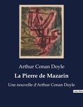 Arthur Conan Doyle - La Pierre de Mazarin - Une nouvelle d'Arthur Conan Doyle.