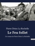 Pierre Drieu La Rochelle - Le Feu follet.