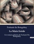 Boisgobey fortuné Du - La main froide - Un roman policier de fortune d.
