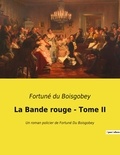Boisgobey fortuné Du - La Bande rouge - Tome II - Un roman policier de Fortuné Du Boisgobey.