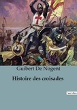 Nogent guibert De - Histoire des croisades.