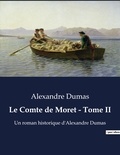 Alexandre Dumas - Le Comte de Moret Tome 2 : .