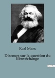 Karl Marx - Philosophie  : Discours sur la question du libre-échange.