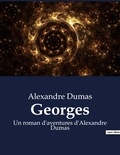 Alexandre Dumas - Georges - Un roman d'aventures d'Alexandre Dumas.